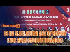 IKSS RIAU GELAR SILATURAHMI AKBAR DAN PENGUKUHAN PEMUDA SRIWIJAYA RIAU